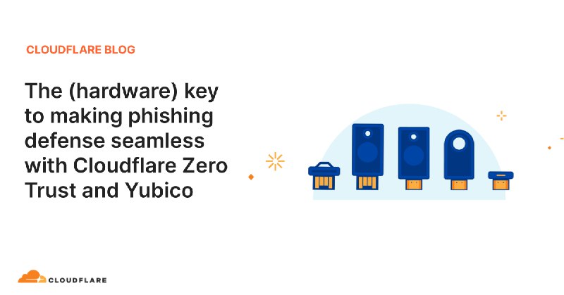 The (hardware) key to making phishing defense seamless with Cloudflare Zero Trust and Yubico