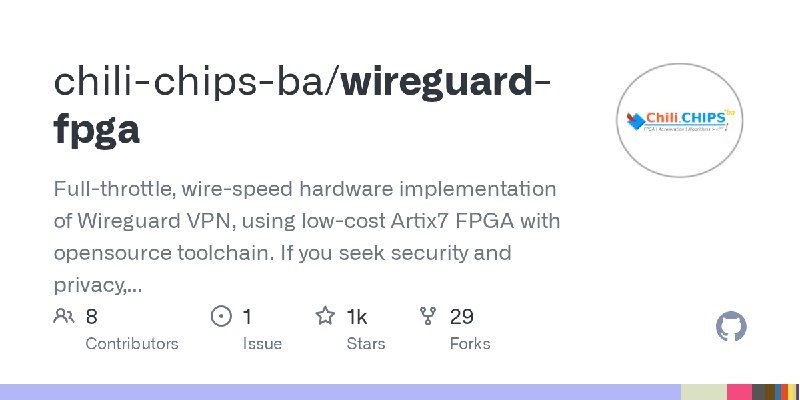 GitHub - chili-chips-ba/wireguard-fpga: Full-throttle, wire-speed hardware implementation of Wireguard VPN, using low-cost Artix7…
