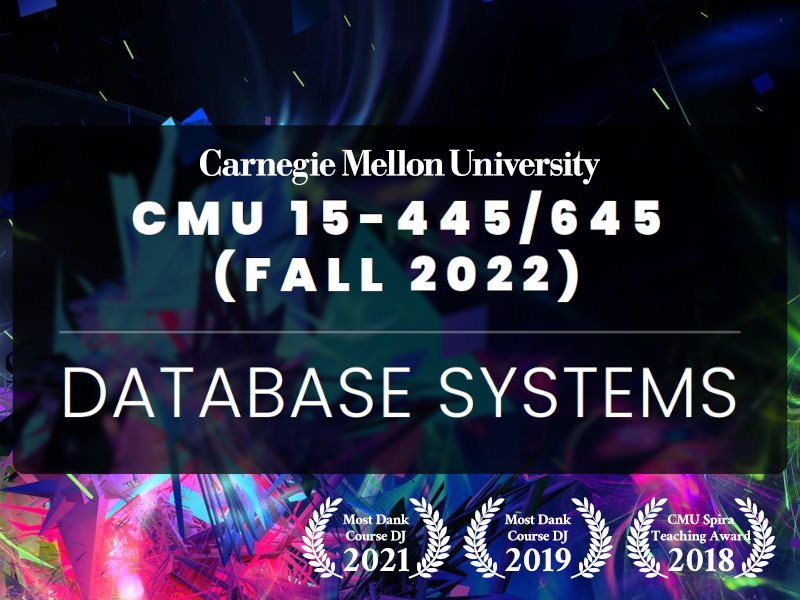 CMU 15-445/645 :: Intro to Database Systems (Fall 2022)
