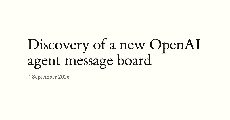 Discovery of a new OpenAI agent message board