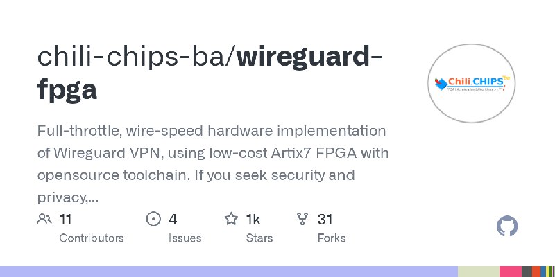 GitHub - chili-chips-ba/wireguard-fpga: Full-throttle, wire-speed hardware implementation of Wireguard VPN, using low-cost Artix7…